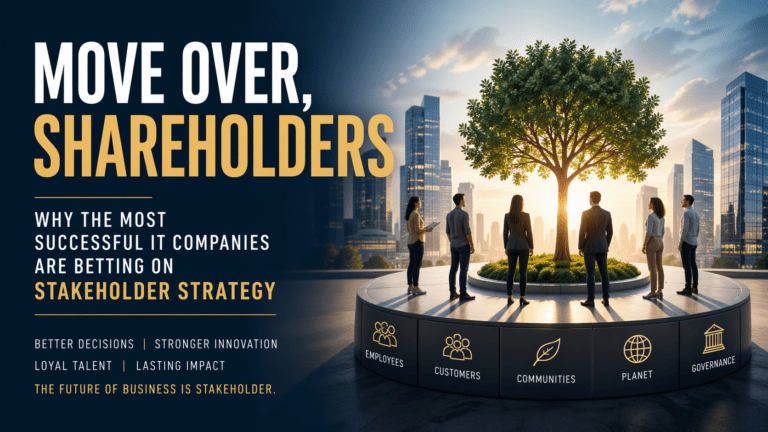 Move Over, Shareholders Why the Most Successful IT Companies Are Betting on Stakeholder Strategy